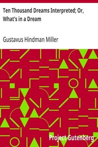 Cover of Ten Thousand Dreams Interpreted; Or, What's in a Dream